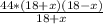 \frac{44*(18+x)(18-x)}{18+x}