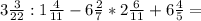 3\frac{3}{22}:1 \frac{4}{11}-6 \frac{2}{7}*2 \frac{6}{11} +6\frac{4}{5} =