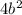 4{ b}^{2}