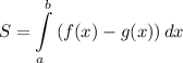 \displaystyle S= \int\limits^b_a {(f(x)-g(x))} \, dx