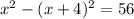 x {}^{2} - ( x + 4) {}^{2} = 56