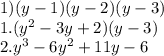 1) (y-1)(y-2)(y-3)\\1. (y^{2}-3y+2)(y-3)\\2. y^{3}-6y^{2}+11y-6