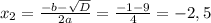 x_{2}= \frac{-b- \sqrt{D} }{2a} = \frac{-1-9}{4}= -2,5