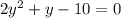 2y^2+y-10=0