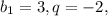 b_{1} = 3, q = - 2,