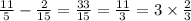 \frac{11}{5} - \frac{2}{15 } = \frac{33}{15} = \frac{11}{3} = 3 \times \frac{2}{3 } \\