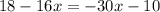 18-16x = - 30x - 10