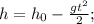 h=h_{0}- \frac{gt^{2}}{2};