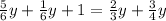 \frac{5}{6} y+ \frac{1}{6}y+1= \frac{2}{3}y+ \frac{3}{4}y