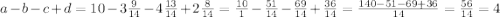 a - b - c + d = 10 - 3 \frac{9}{14} - 4 \frac{13}{14} + 2 \frac{8}{14} = \frac{10}{1} - \frac{51}{14} - \frac{69}{14} + \frac{36}{14} = \frac{14 0- 51 - 69 + 36}{14} = \frac{56}{14} = 4