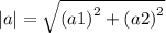 |a| = \sqrt{{(a1)}^{2} + {(a2)}^{2} }