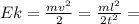 Ek= \frac{mv^2}{2}= \frac{ml^2}{2t^2} =