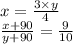 x = \frac{3 \times y}{4} \\ \frac{x + 90}{y + 90} = \frac{9}{10}