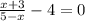 \frac{x+3}{5-x} -4=0