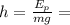 h= \frac{E_p}{mg}=