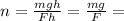 n= \frac{mgh}{Fh}= \frac{mg}{F}=