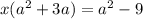 x(a^2+3a)=a^2 - 9