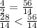 \frac{4}{2} = \frac{56}{14} \\ \frac{28}{14} < \frac{56}{14}