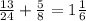 \frac{13}{24} + \frac{5}{8} = 1 \frac{1}{6}