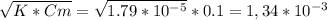 \sqrt{K*Cm} = \sqrt{1.79*10^{-5} }*0.1 = 1,34*10^{-3} &#10;