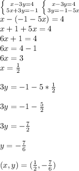 \left \{ {{x-3y=4} \atop {5x+3y=-1}} \right. \left \{ {{x-3y=4} \atop {3y=-1-5x}} \right.&#10;\\x-(-1-5x)=4&#10;\\x+1+5x=4&#10;\\6x+1=4&#10;\\6x=4-1&#10;\\6x=3&#10;\\x= \frac{1}{2}\\&#10;\\ 3y=-1-5* \frac{1}{2}\\ &#10;\\3y=-1- \frac{5}{2} \\&#10;\\3y=- \frac{7}{2}\\ &#10;\\y=- \frac{7}{6}\\&#10;\\(x,y)=( \frac{1}{2} , -\frac{7}{6})