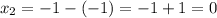 x_{2}=-1-(-1)=-1+1=0