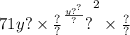 71y { {? \times \frac{?}{?} }^ \frac{y {?}^{?} }{?} {?} }^{2} \times \frac{?}{?}