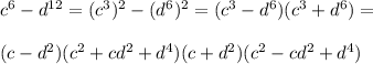 c^6- d^{12} =(c^3)^2-(d^6)^2=(c^3-d^6)(c^3+d^6)= \\ \\ (c-d^2)(c^2+cd^2+d^4)(c+d^2)(c^2-cd^2+d^4)