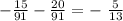 - \frac { 15}{91} - \frac{20}{91} = - \ \frac{5}{13}