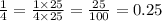 \frac{1}{4} = \frac{1 \times 25}{4 \times 25} = \frac{25}{100} = 0.25 \\