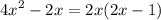 {4x }^{2} - 2x = 2x(2x - 1)