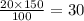 \frac{20 \times 150}{100} = 30