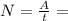 N= \frac{A}{t}=