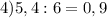 4)5,4:6=0,9\\\\