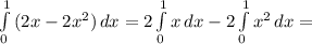 \int\limits^1_0 {(2 x -2 x^{2} )} \, dx = 2 \int\limits^1_0 { x } \, dx -2 \int\limits^1_0 { x^{2} } \, dx =