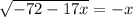 \sqrt{-72-17x} =-x