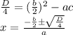 \frac{D}{4}=(\frac{b}{2})^2-ac \\ x=\frac{-\frac{b}{2} \pm \sqrt{\frac{D}{4}}}{a}