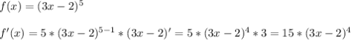 f(x) =(3x-2)^5 \\ \\ f'(x) =5*(3x-2)^{5-1}* (3x-2)' = 5*(3x-2)^4 * 3 = 15*(3x-2)^4