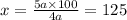 x = \frac{5a \times 100}{4a} = 125