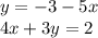 y = - 3 - 5x \\ 4x + 3y = 2