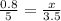 \frac{0.8}{5} = \frac{x}{3.5 }