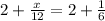 2+ \frac{x}{12} = 2 + \frac{1}{6}