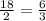 \frac{18}{2} = \frac{6}{3}