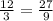 \frac{12}{3} = \frac{27}{9}