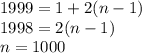 1999=1+2(n-1) \\ &#10;1998=2(n-1) \\ n=1000