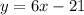 y=6x-21