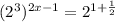 ( 2^{3} )^{2x-1}= 2^{1+ \frac{1}{2} }