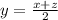 y= \frac{x+z}{2}