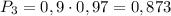 P_3=0,9\cdot0,97=0,873