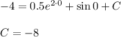 -4=0.5e^{2\cdot 0}+\sin 0+C\\ \\ C=-8